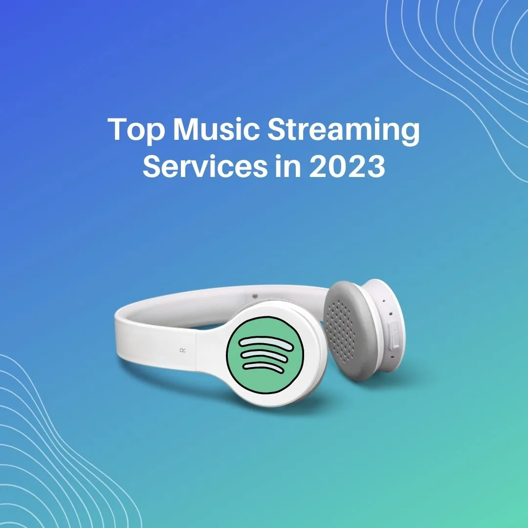 Top Music Streaming Services in 2023 A Comprehensive Comparison